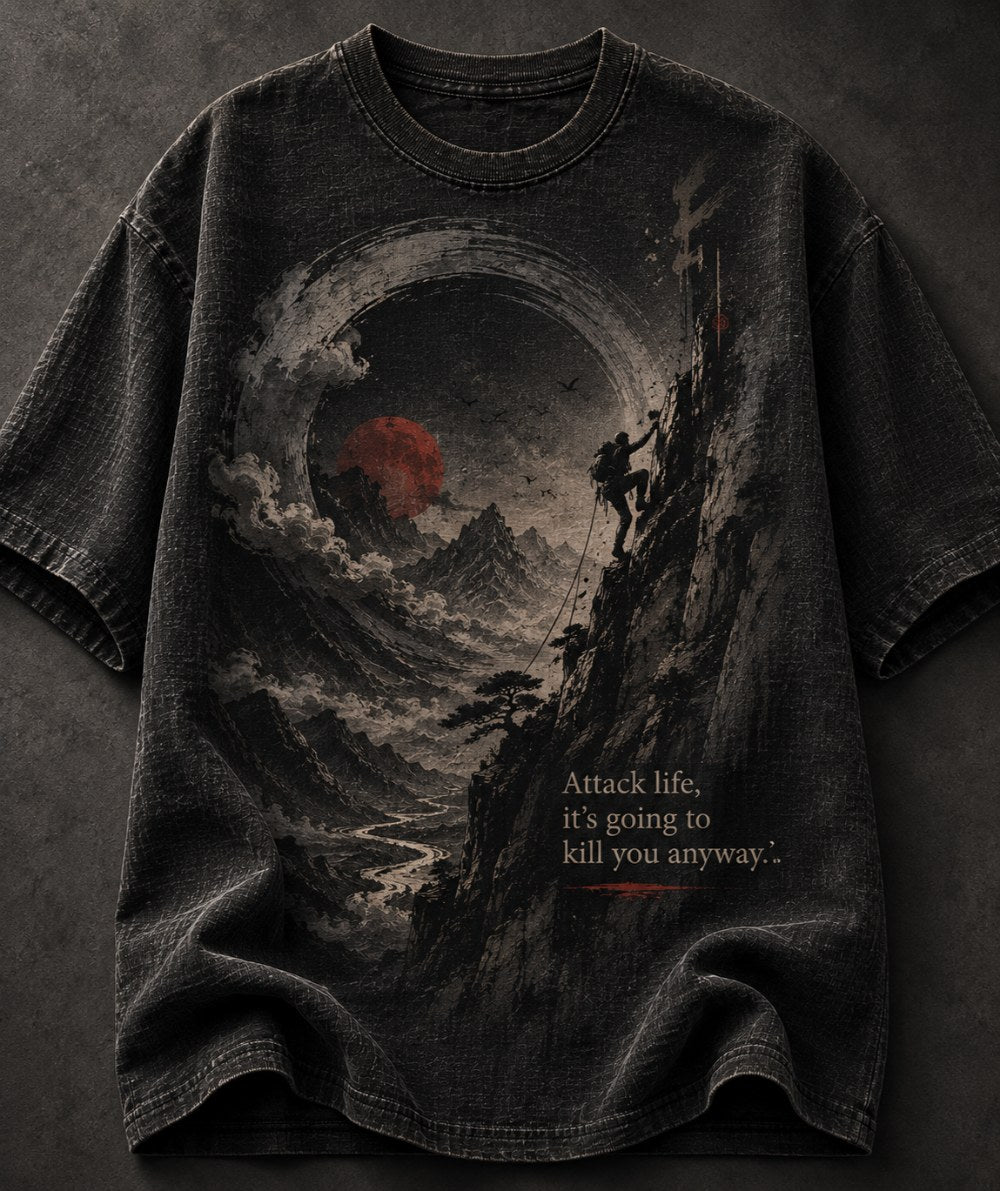 Attack Life, It's Going To Kill You Anyway T-Shirt